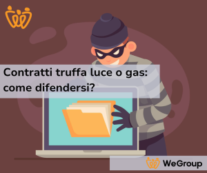 Contratti truffa luce o gas: come difendersi?