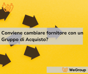 Conviene cambiare fornitore con un Gruppo di Acquisto?