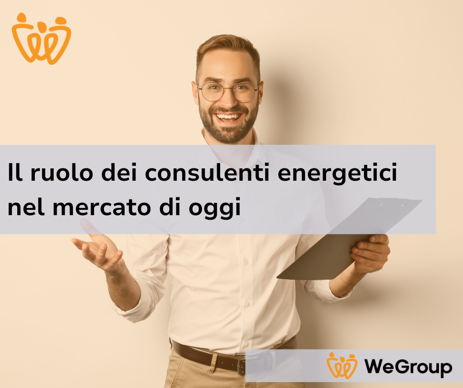 Il ruolo dei consulenti energetici nel mercato di oggi