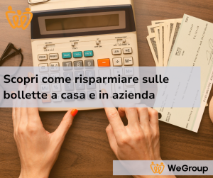 Scopri come risparmiare sulle bollette a casa e in azienda