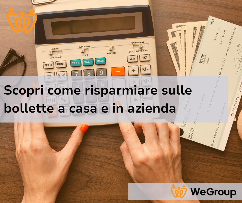 Scopri come risparmiare sulle bollette a casa e in azienda